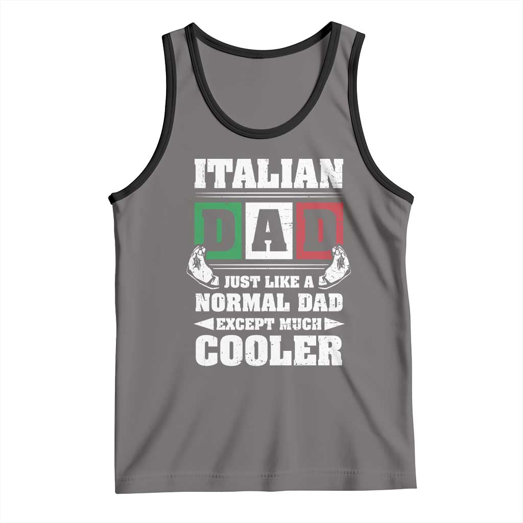 Funny Italian Dad Just Like A Normal Dad Except Much Cooler Tank Top Pinched Fingers Father's Day