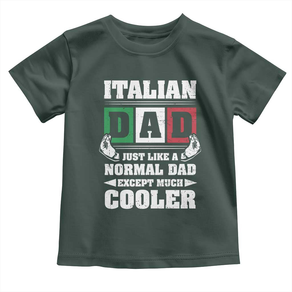 Funny Italian Dad Just Like A Normal Dad Except Much Cooler Toddler T Shirt Pinched Fingers Father's Day