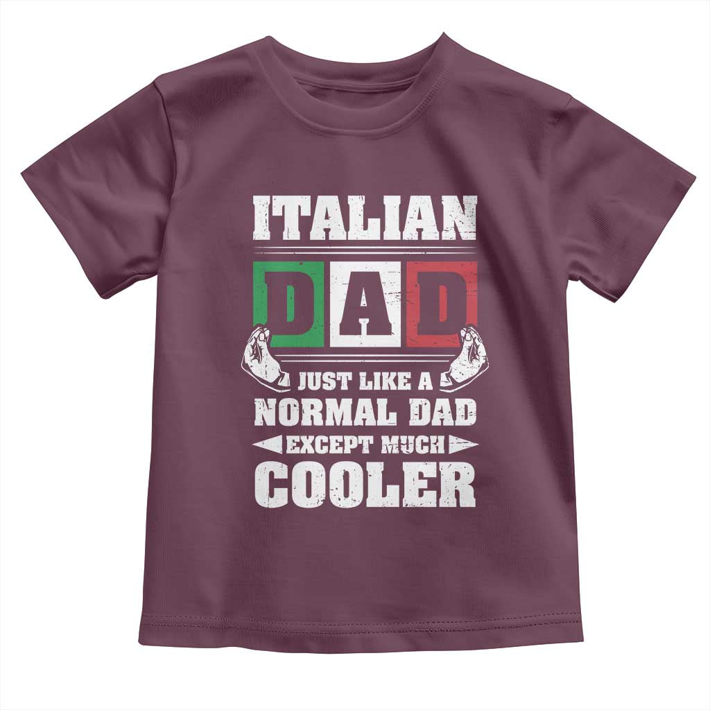 Funny Italian Dad Just Like A Normal Dad Except Much Cooler Toddler T Shirt Pinched Fingers Father's Day