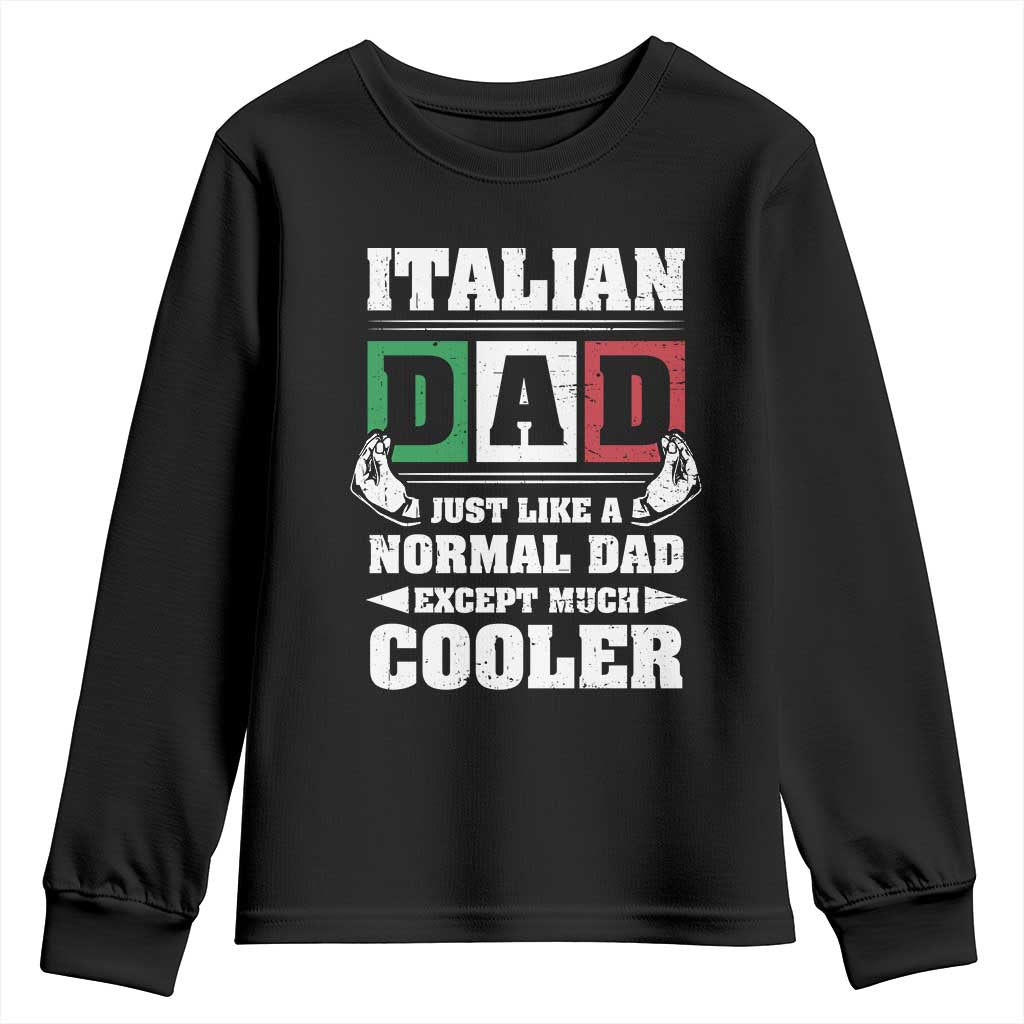 Funny Italian Dad Just Like A Normal Dad Except Much Cooler Youth Sweatshirt Pinched Fingers Father's Day