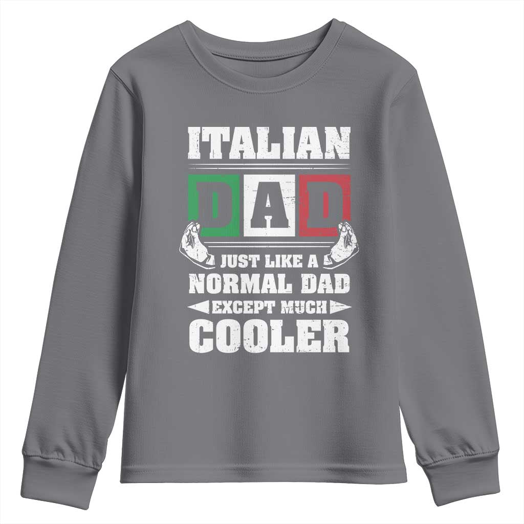 Funny Italian Dad Just Like A Normal Dad Except Much Cooler Youth Sweatshirt Pinched Fingers Father's Day