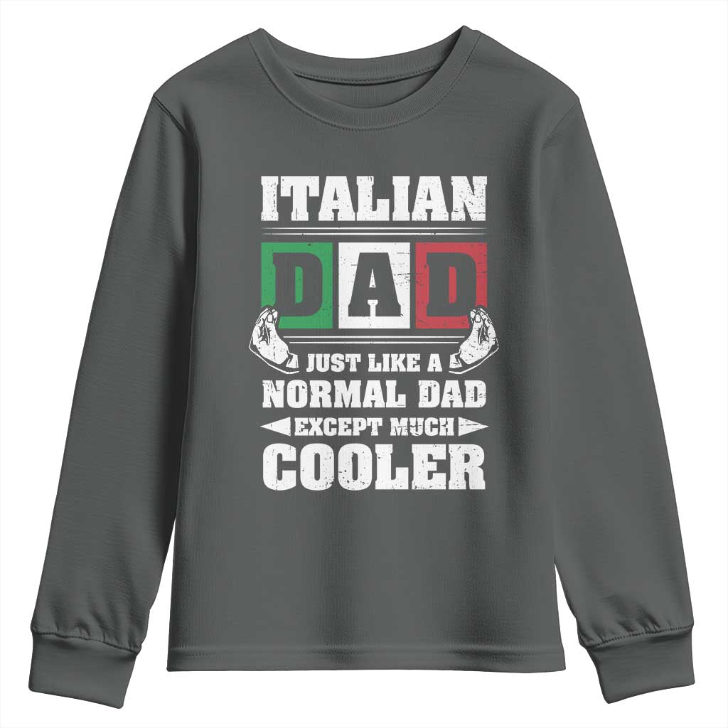 Funny Italian Dad Just Like A Normal Dad Except Much Cooler Youth Sweatshirt Pinched Fingers Father's Day