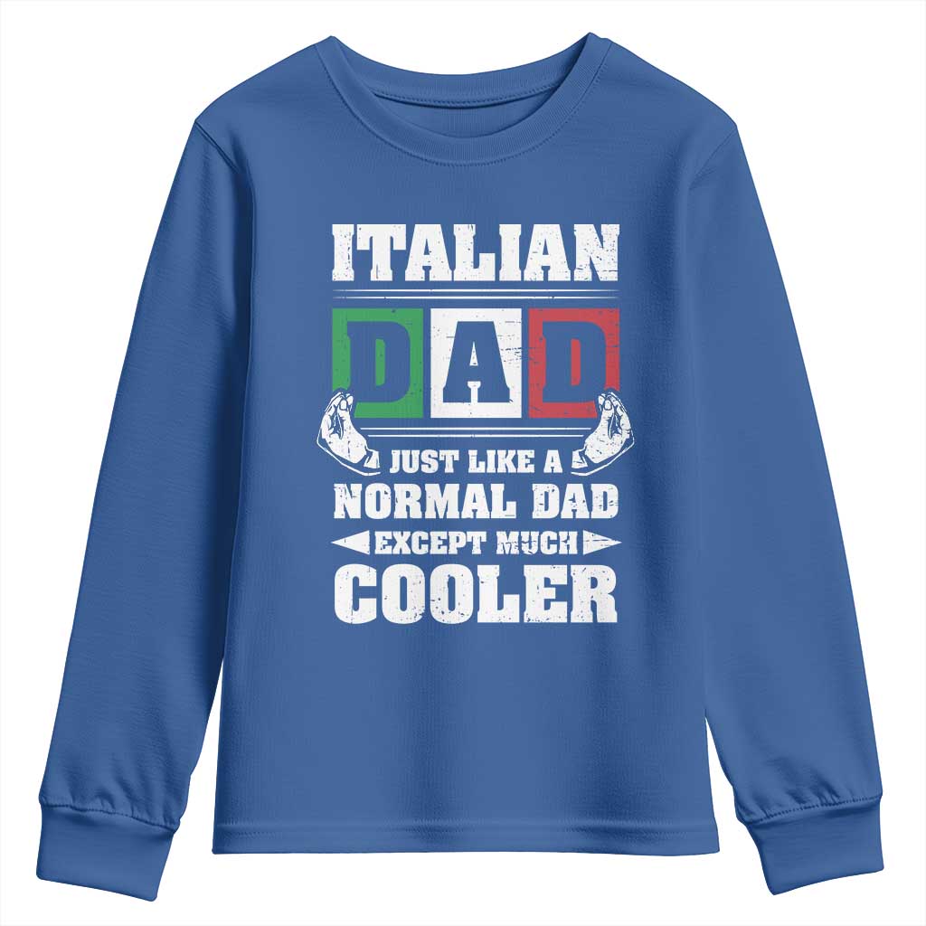 Funny Italian Dad Just Like A Normal Dad Except Much Cooler Youth Sweatshirt Pinched Fingers Father's Day