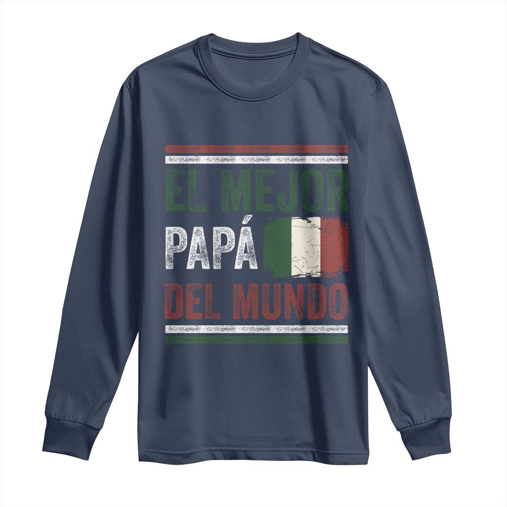 Funny Italian Dad The Best Father Of The World Long Sleeve Shirt El Mejor Papa Del Mundo