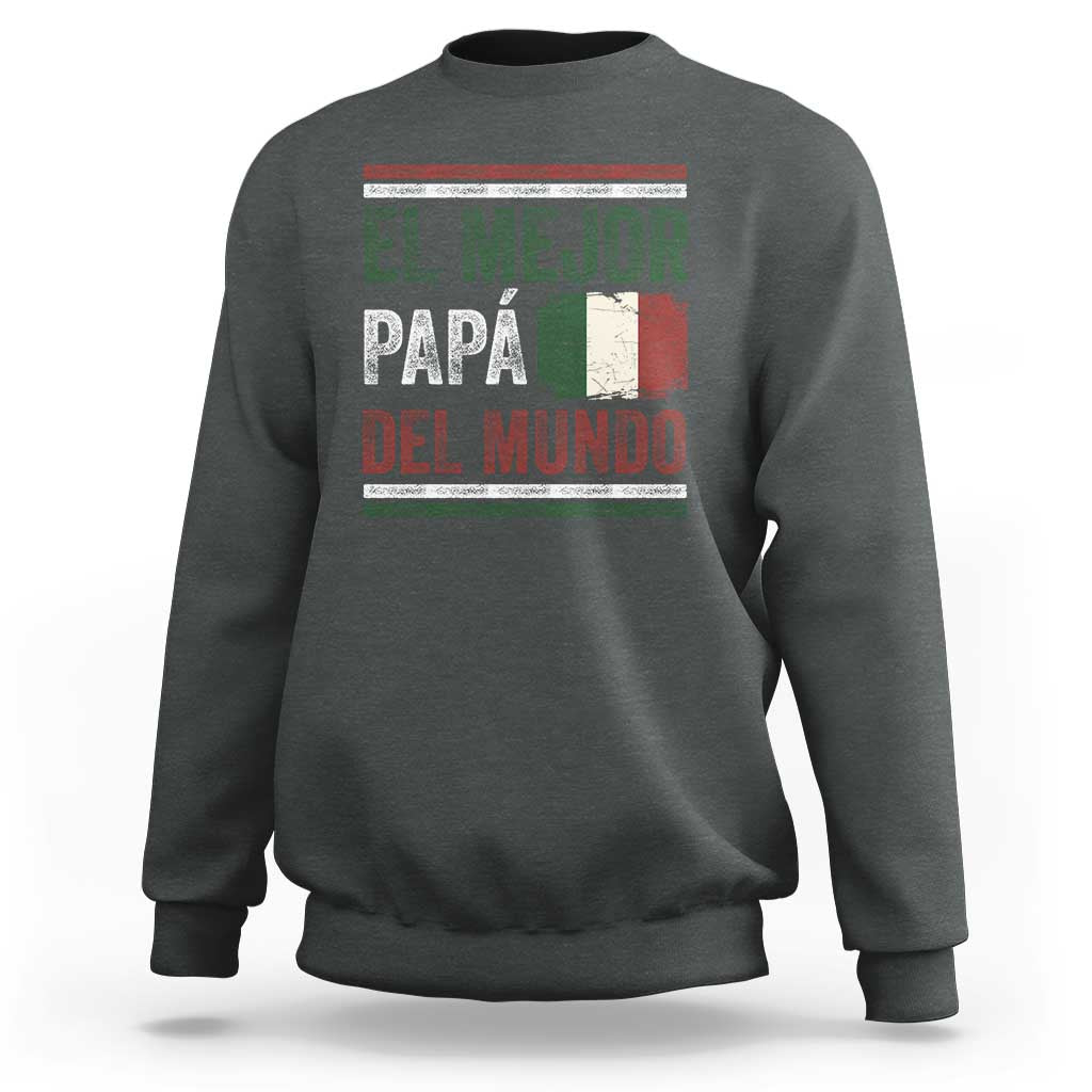 Funny Italian Dad The Best Father Of The World Sweatshirt El Mejor Papa Del Mundo