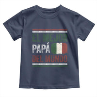 Funny Italian Dad The Best Father Of The World Toddler T Shirt El Mejor Papa Del Mundo