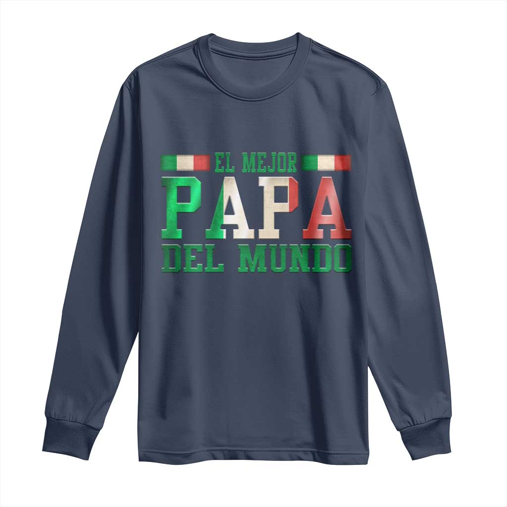Funny El Mejor Papa Del Mundo Long Sleeve Shirt Mexican Father