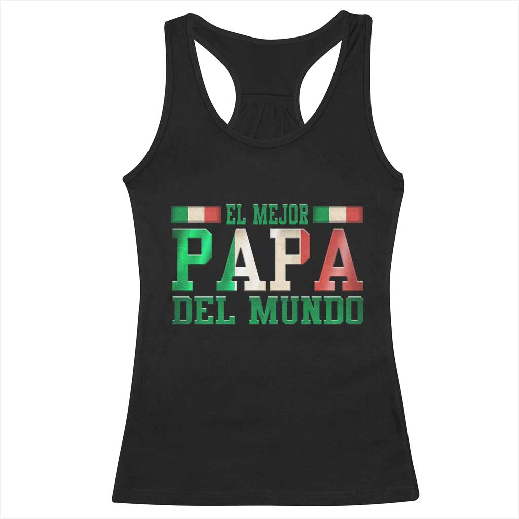 Funny El Mejor Papa Del Mundo Racerback Tank Top Mexican Father