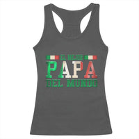 Funny El Mejor Papa Del Mundo Racerback Tank Top Mexican Father