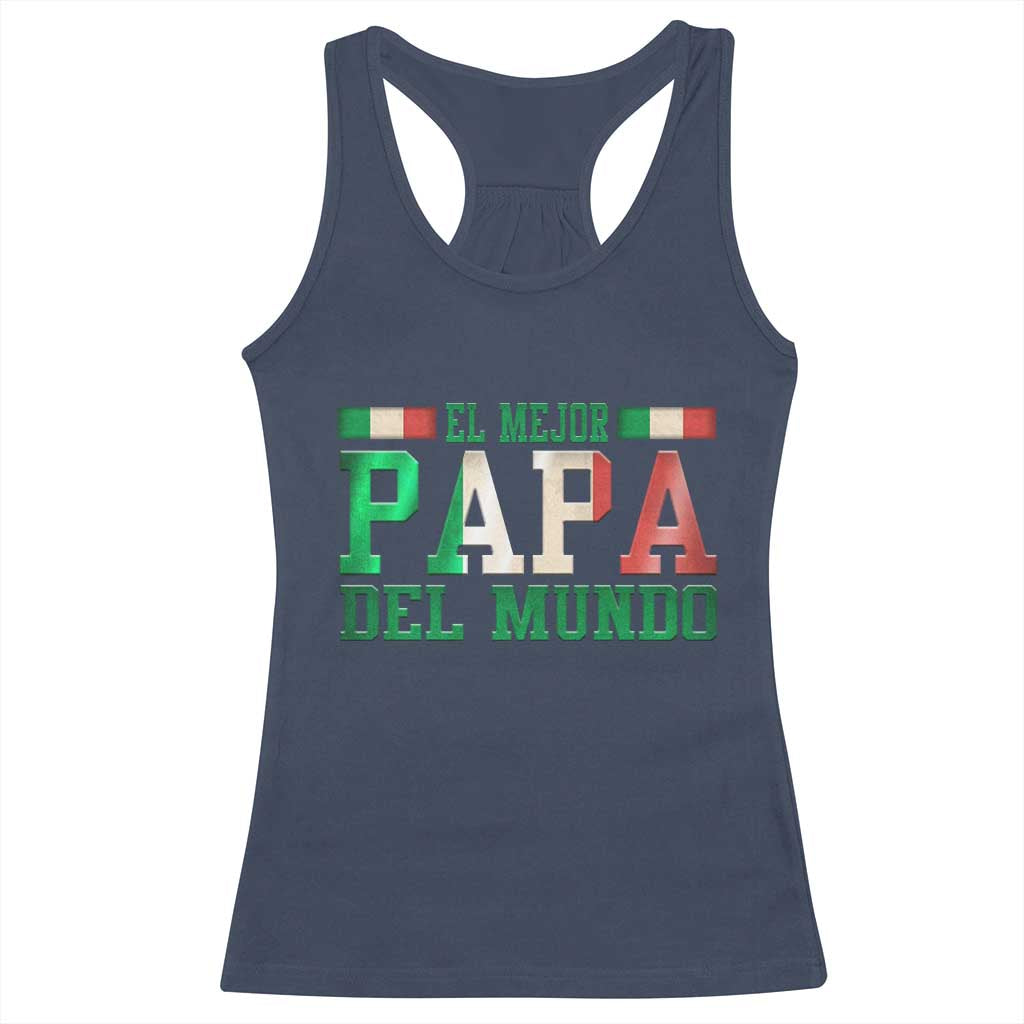 Funny El Mejor Papa Del Mundo Racerback Tank Top Mexican Father