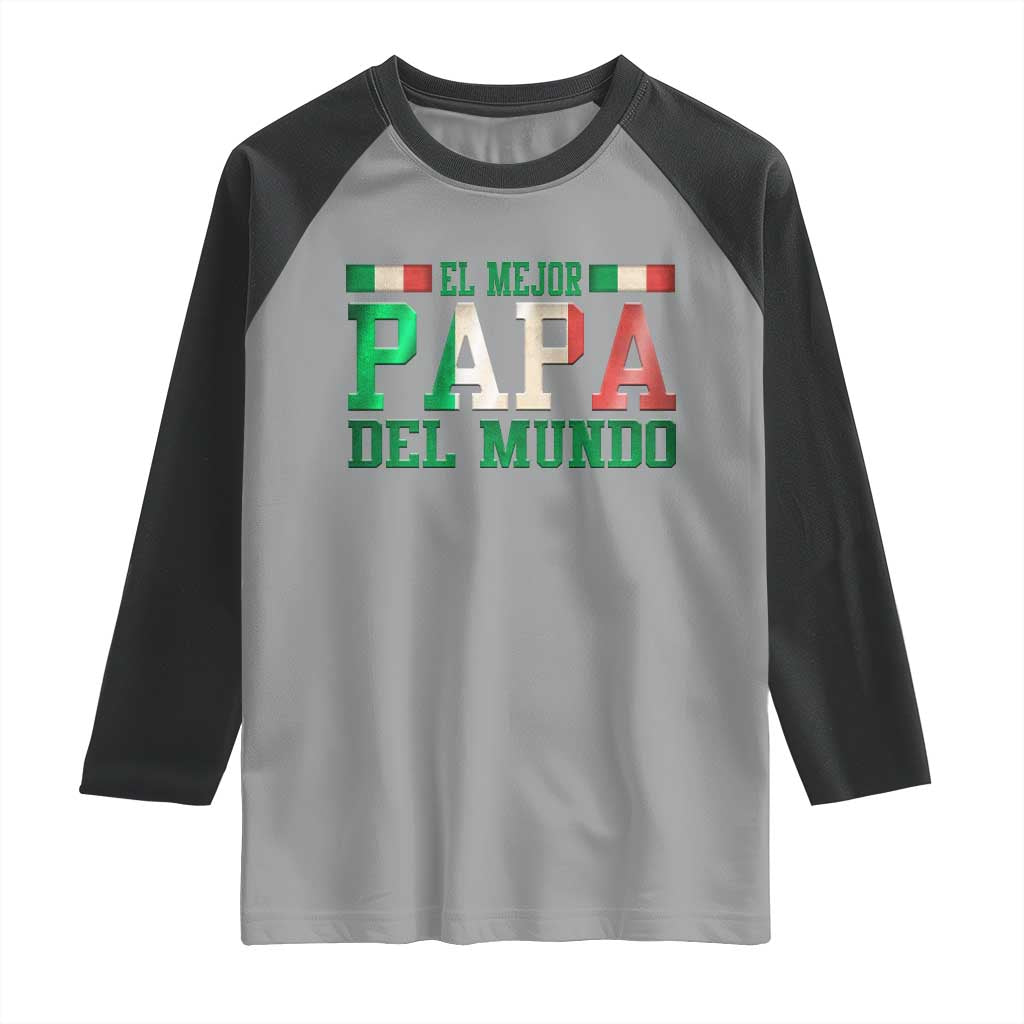 Funny El Mejor Papa Del Mundo Raglan Shirt Mexican Father