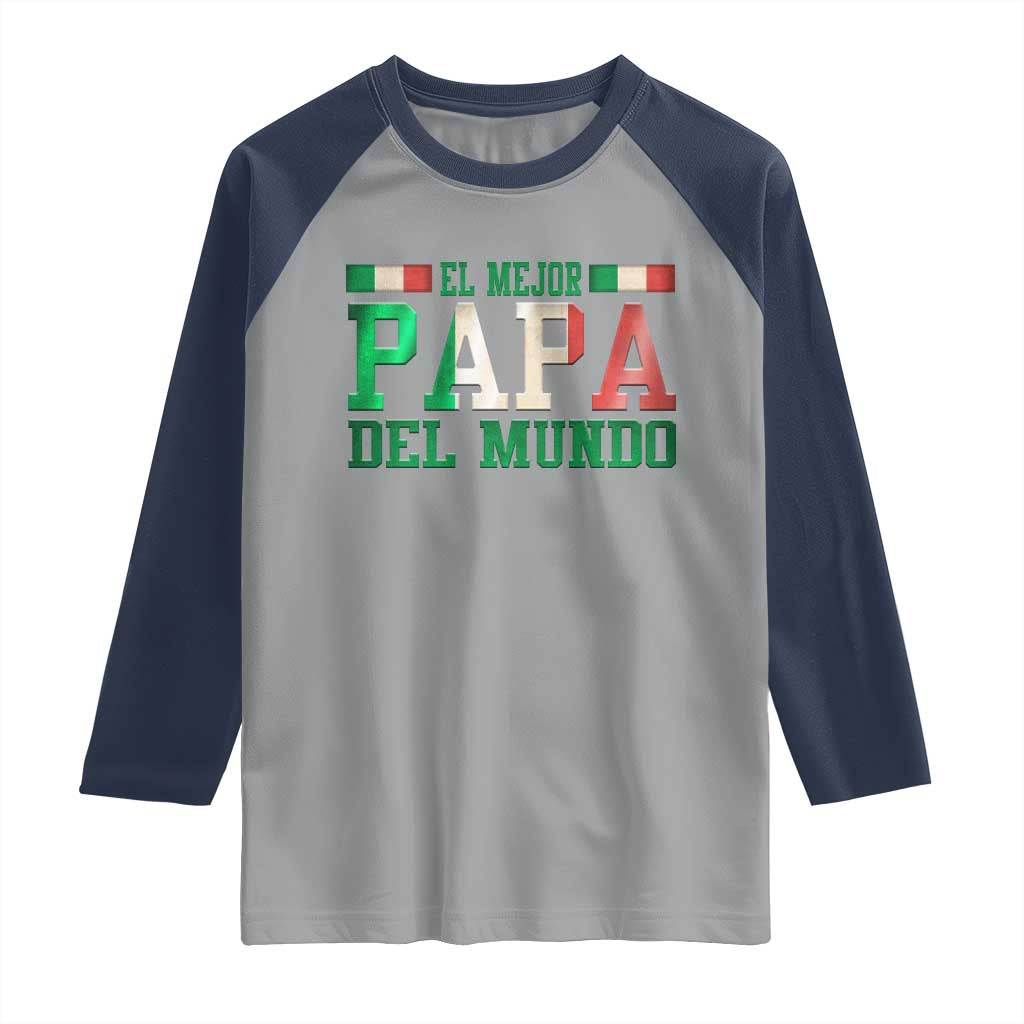Funny El Mejor Papa Del Mundo Raglan Shirt Mexican Father