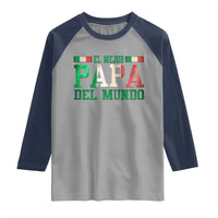 Funny El Mejor Papa Del Mundo Raglan Shirt Mexican Father