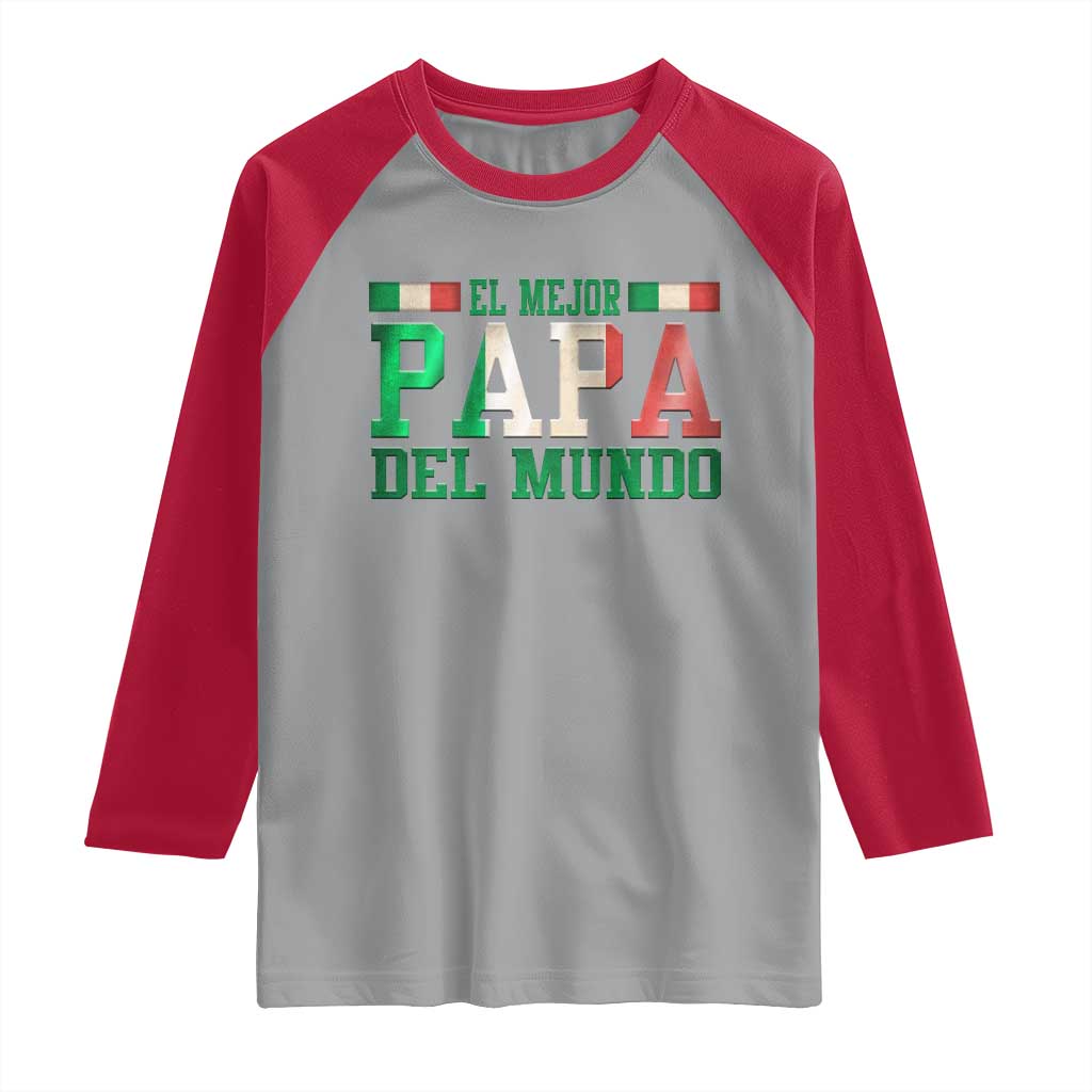 Funny El Mejor Papa Del Mundo Raglan Shirt Mexican Father