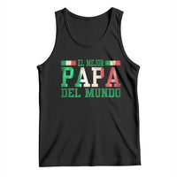 Funny El Mejor Papa Del Mundo Tank Top Mexican Father