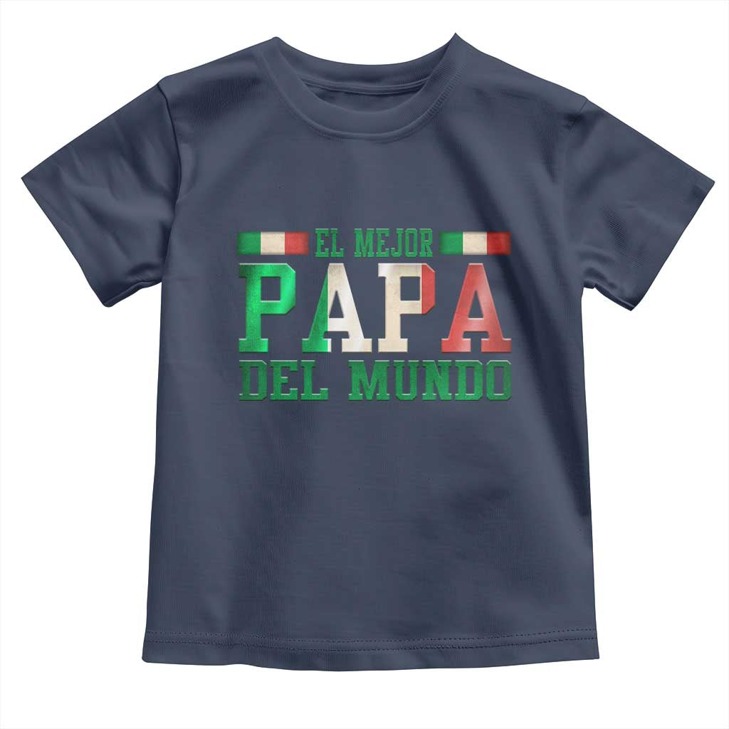 Funny El Mejor Papa Del Mundo Toddler T Shirt Mexican Father