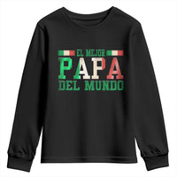 Funny El Mejor Papa Del Mundo Youth Sweatshirt Mexican Father