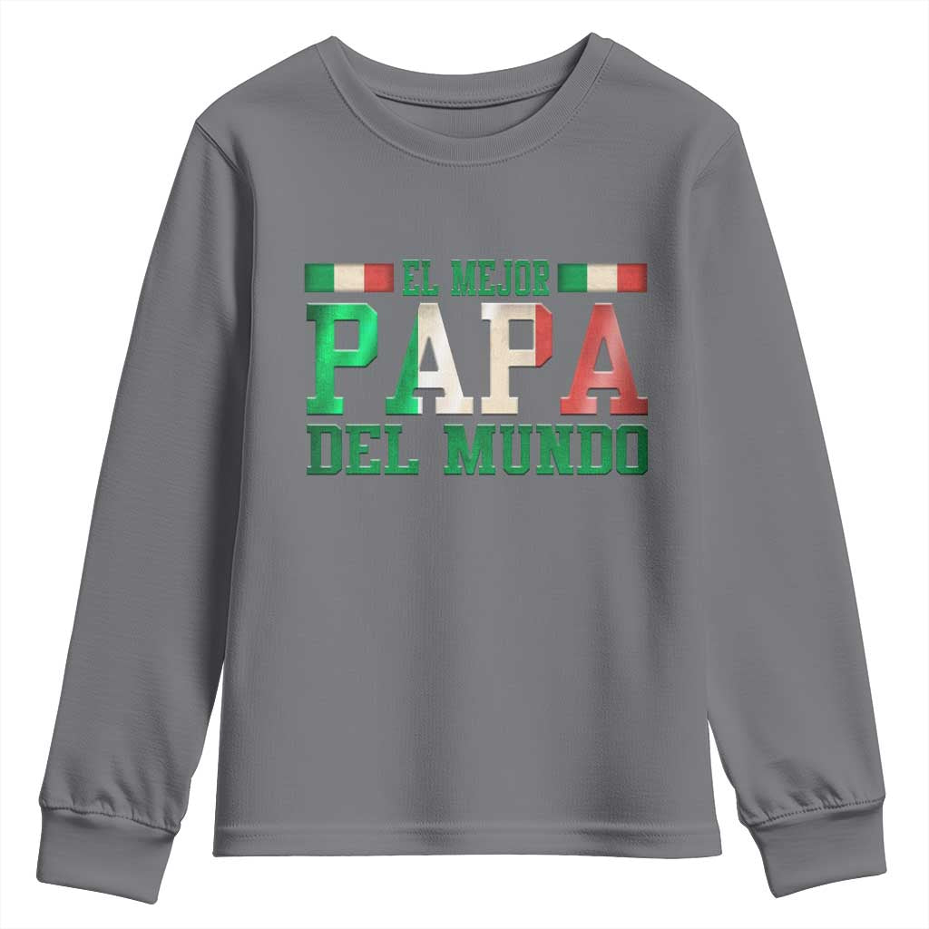 Funny El Mejor Papa Del Mundo Youth Sweatshirt Mexican Father