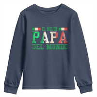 Funny El Mejor Papa Del Mundo Youth Sweatshirt Mexican Father