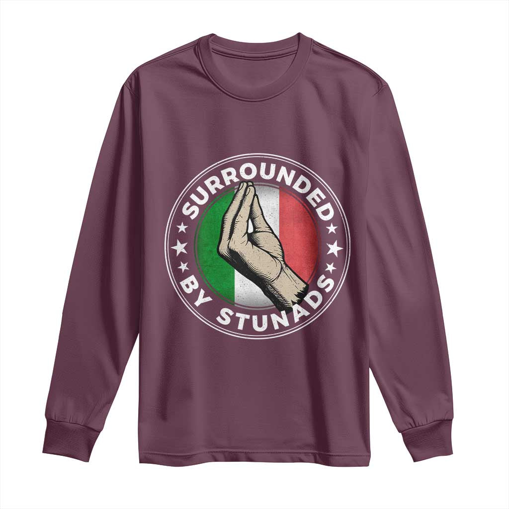 Funny Italian Slang Long Sleeve Shirt Surrounded By Stunads Che Vuoi