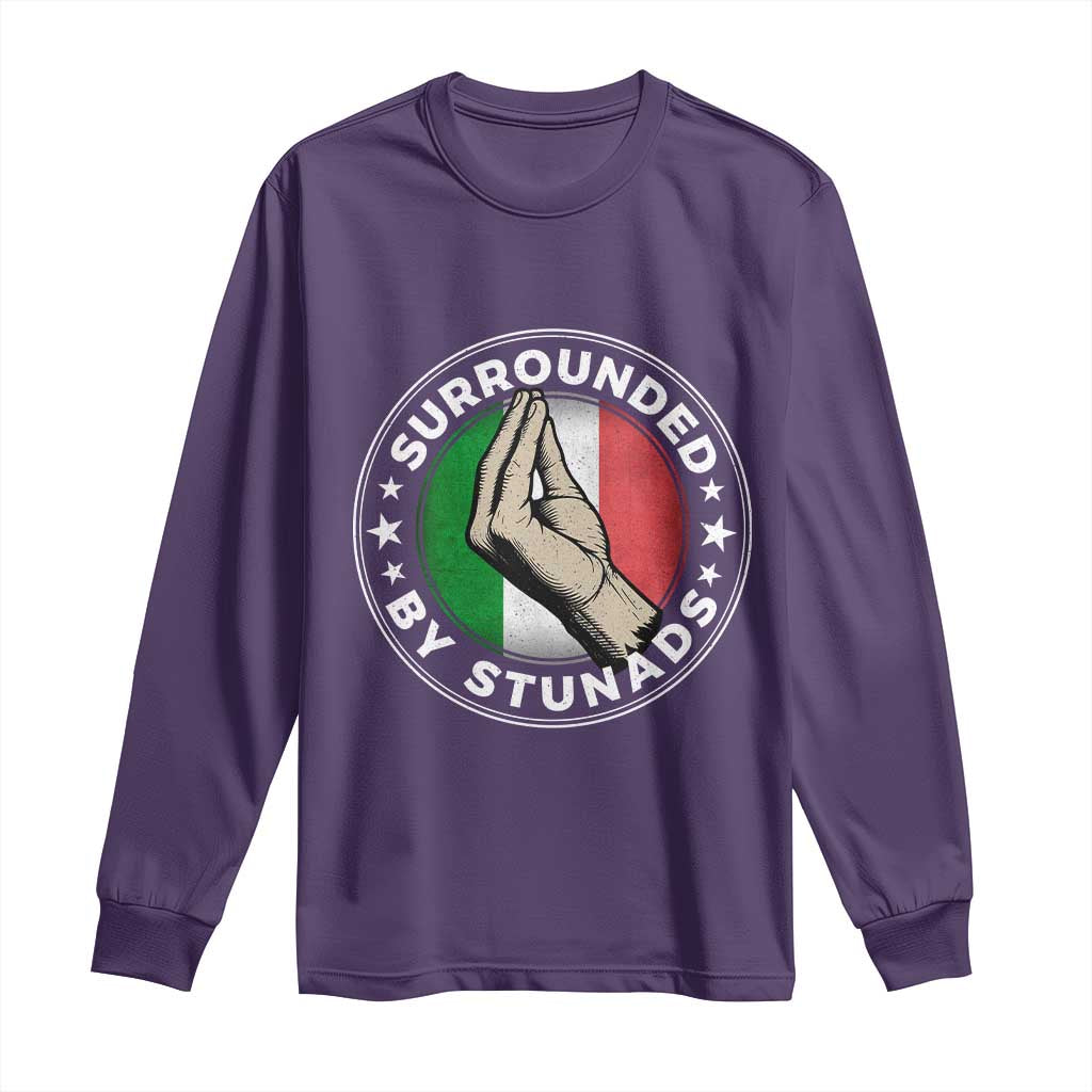Funny Italian Slang Long Sleeve Shirt Surrounded By Stunads Che Vuoi