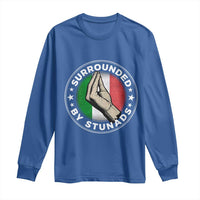 Funny Italian Slang Long Sleeve Shirt Surrounded By Stunads Che Vuoi
