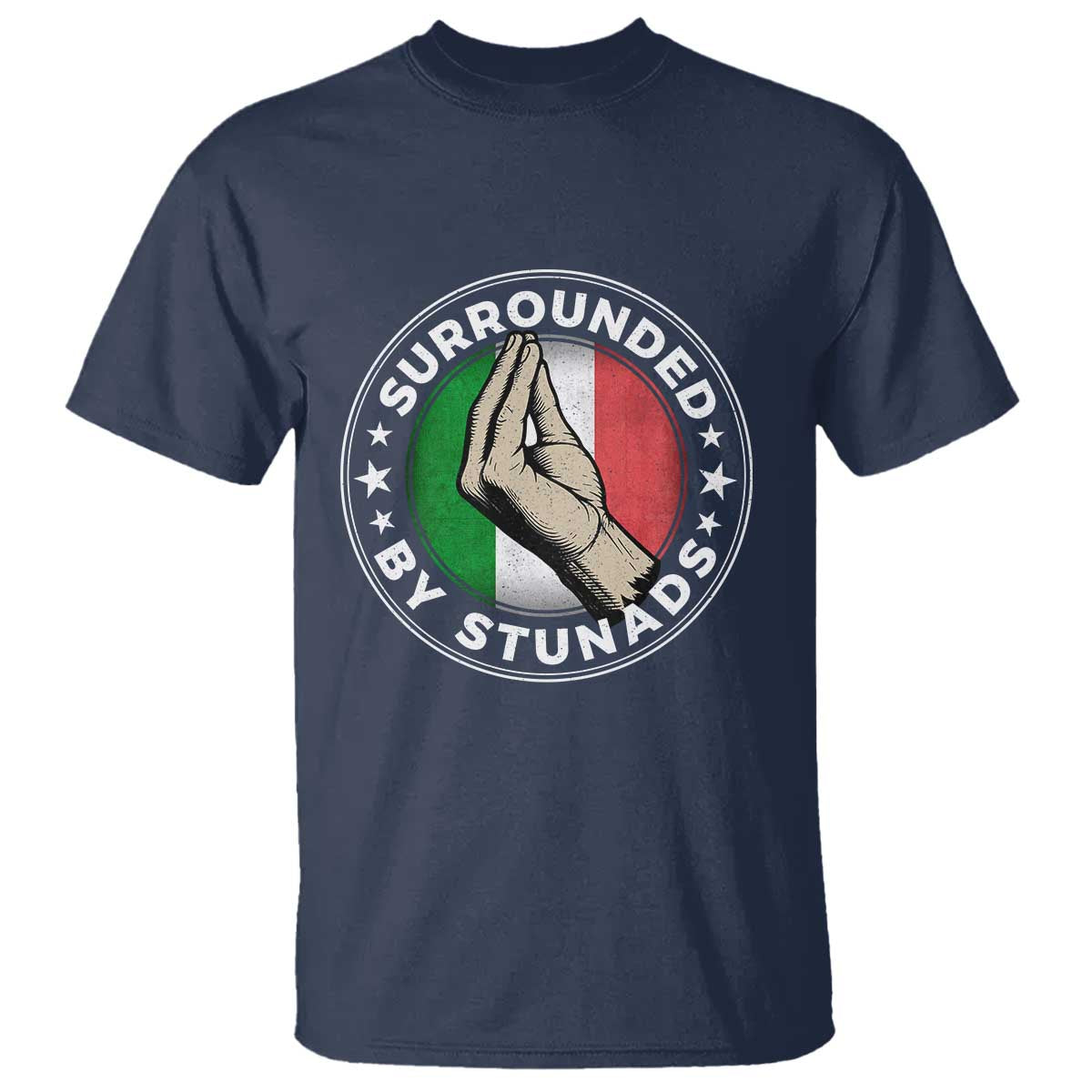 Funny Italian Slang T Shirt Surrounded By Stunads Che Vuoi