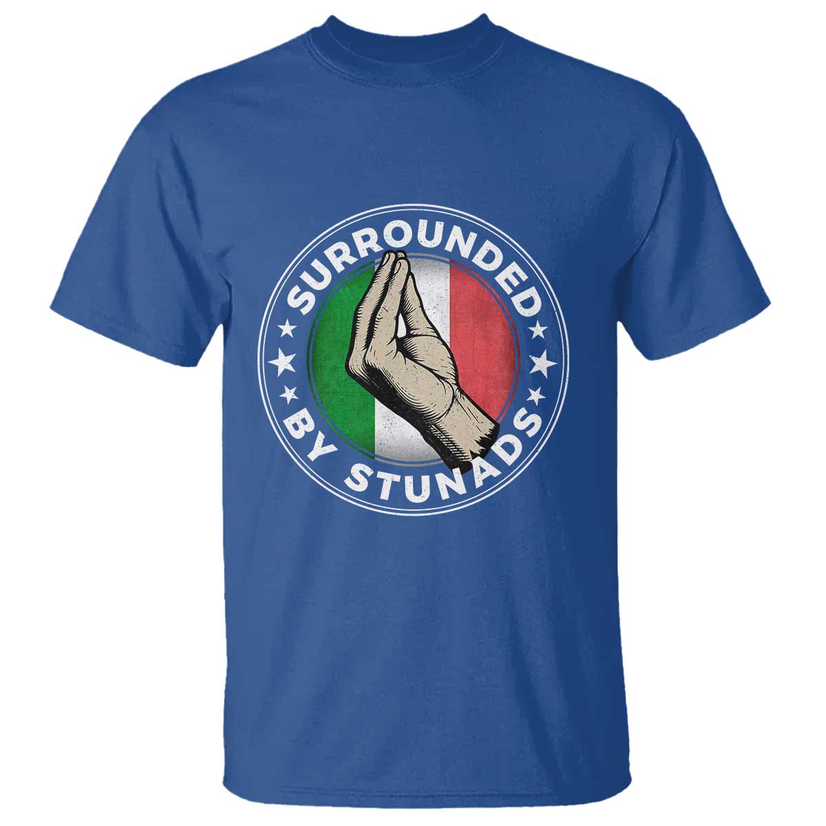 Funny Italian Slang T Shirt Surrounded By Stunads Che Vuoi