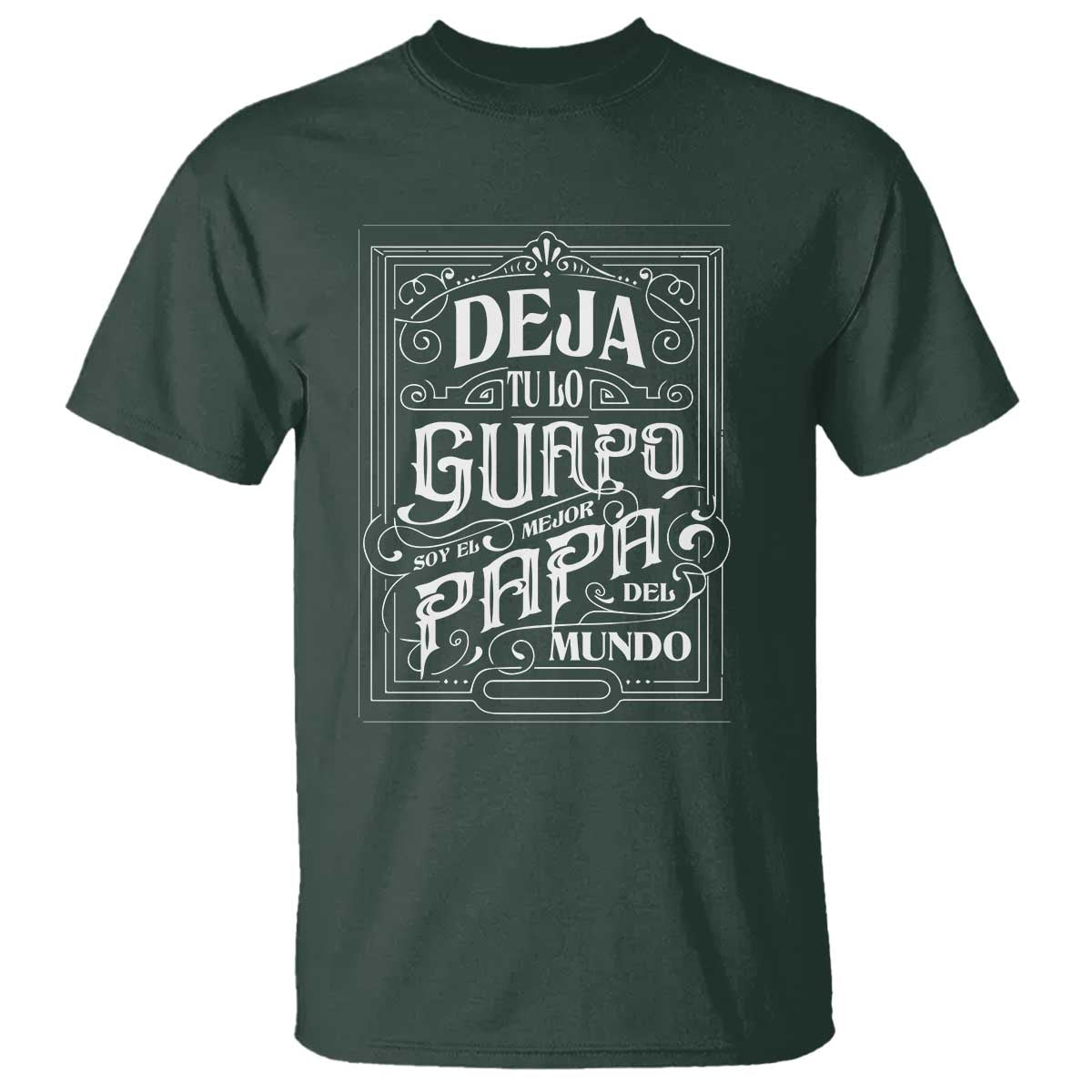 Funny Spanish Dad T Shirt Deja Tu Lo Guapo Soy El Mejor Papa Del Mundo