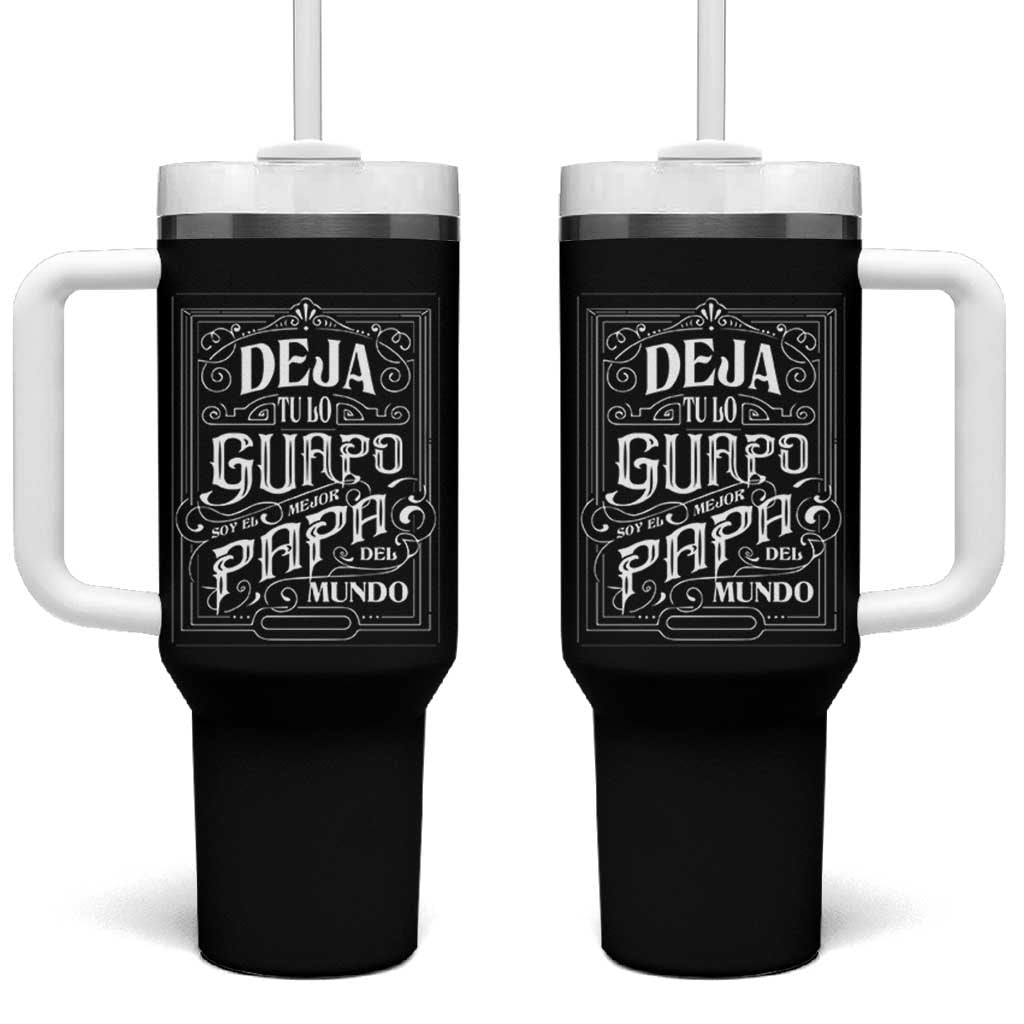 Funny Spanish Dad Tumbler With Handle Deja Tu Lo Guapo Soy El Mejor Papa Del Mundo