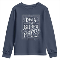Funny Spanish Dad Youth Sweatshirt Deja Tu Lo Guapo Soy El Mejor Papa Del Mundo