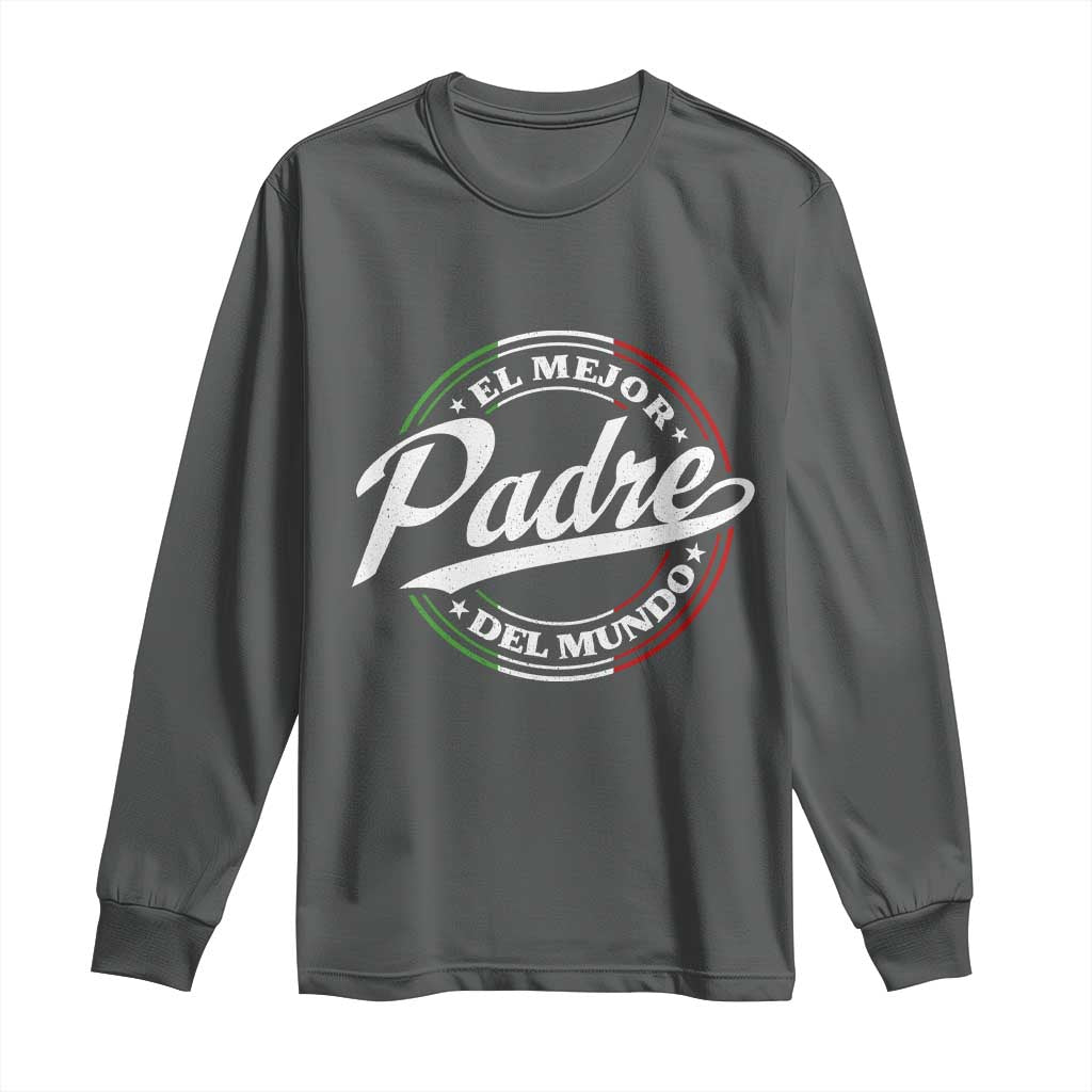 Funny Italian Dad Long Sleeve Shirt El Mejor Padre Del Mundo Father's Day