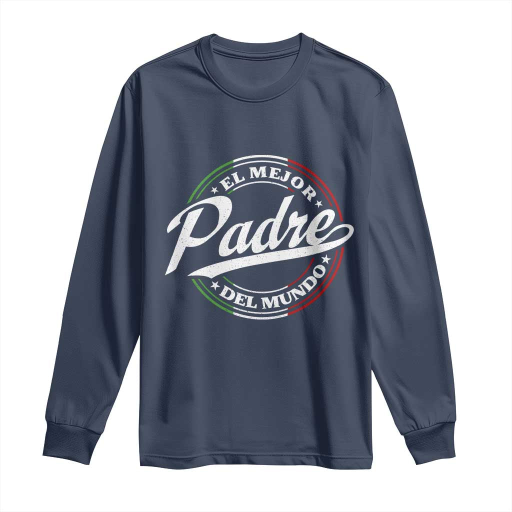 Funny Italian Dad Long Sleeve Shirt El Mejor Padre Del Mundo Father's Day