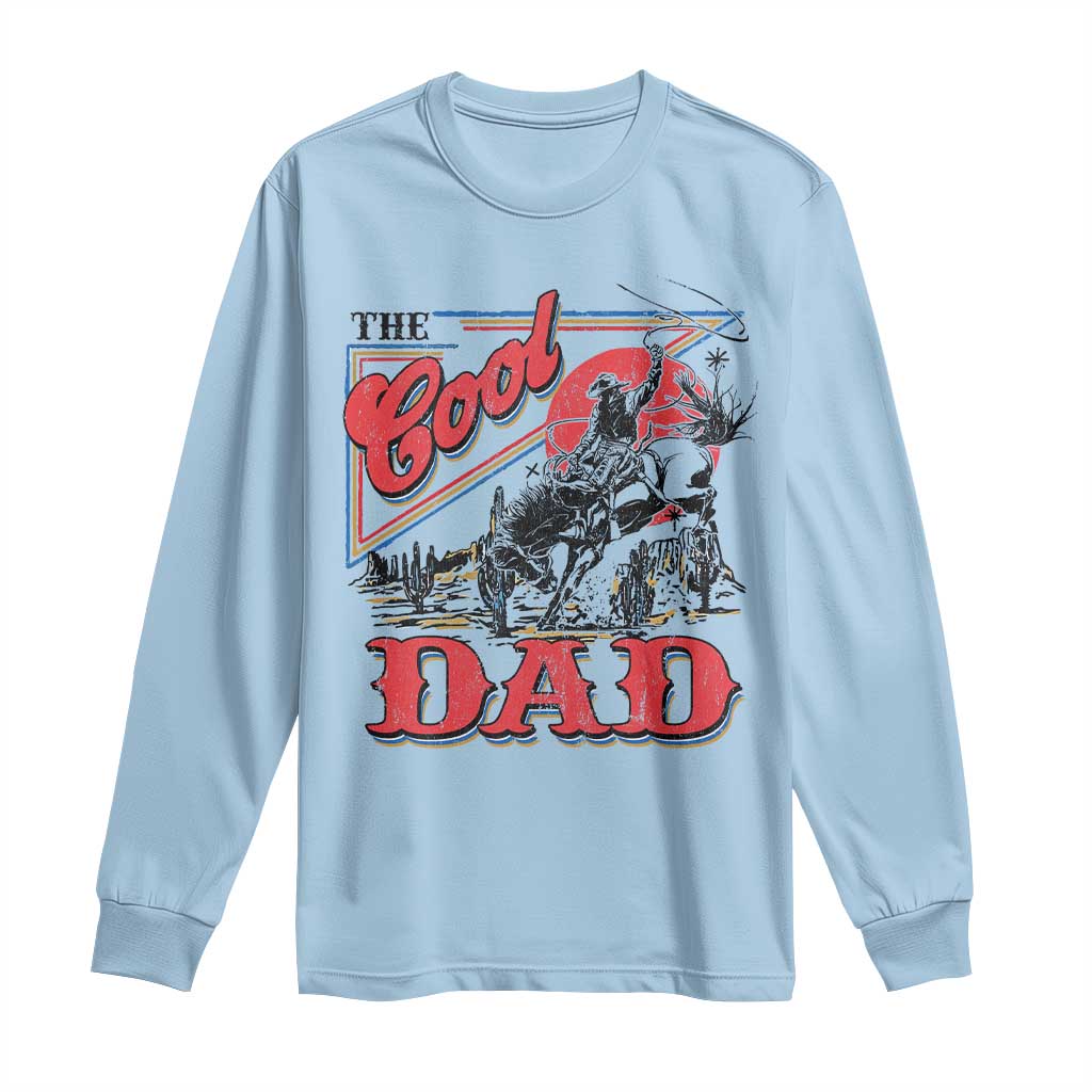 Funny Western Cowboy The Cool Dad Long Sleeve Shirt Father's Day