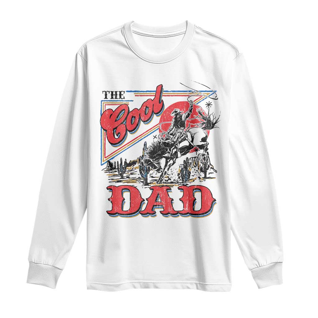 Funny Western Cowboy The Cool Dad Long Sleeve Shirt Father's Day