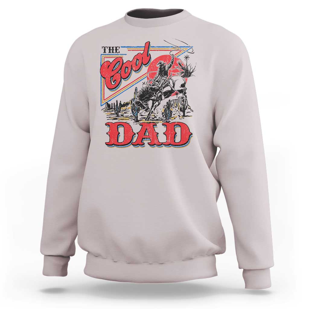 Funny Western Cowboy The Cool Dad Sweatshirt Father's Day