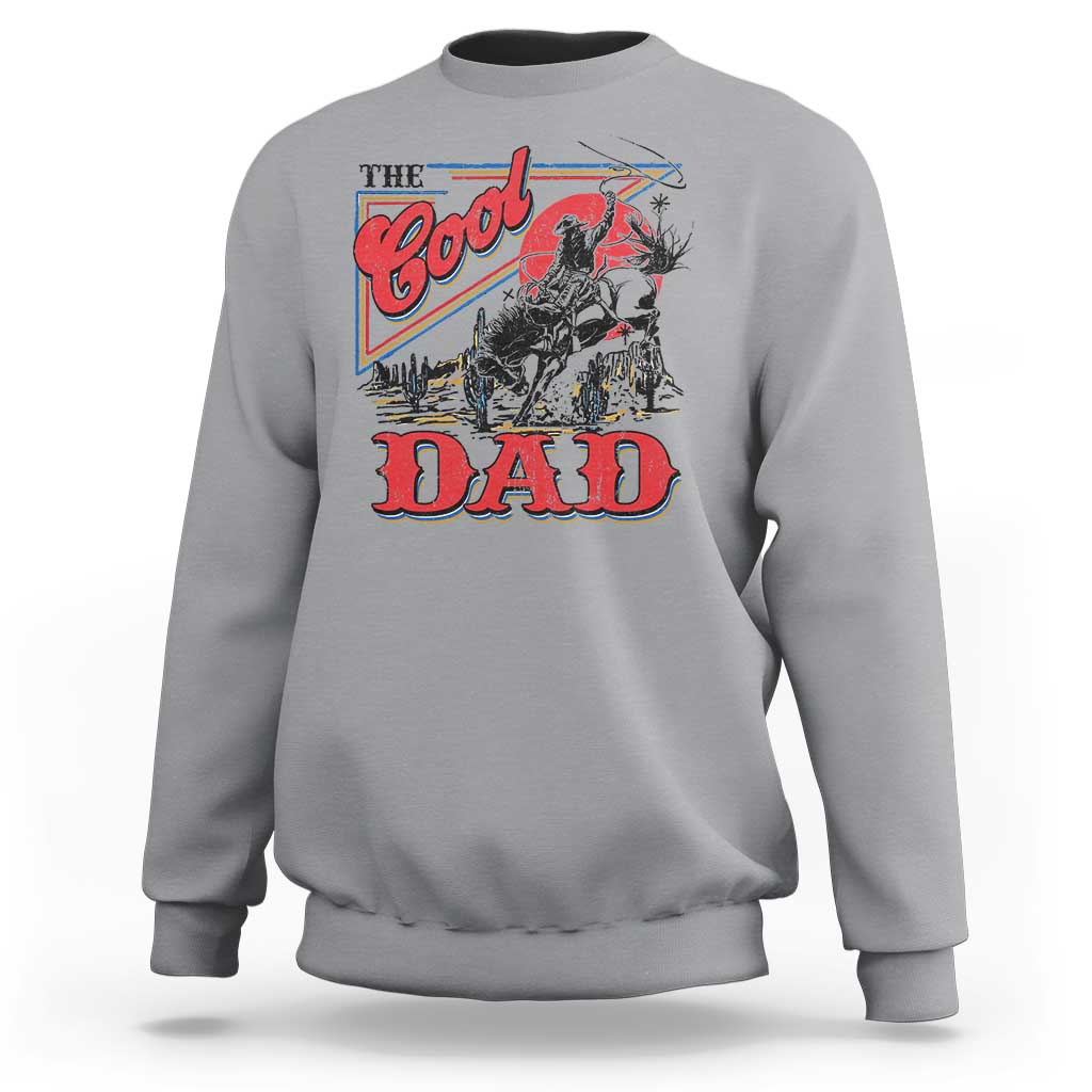 Funny Western Cowboy The Cool Dad Sweatshirt Father's Day