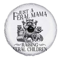 Funny Just A Feral Mama Raising Feral Children Spare Tire Cover Raccoon Mother's Day