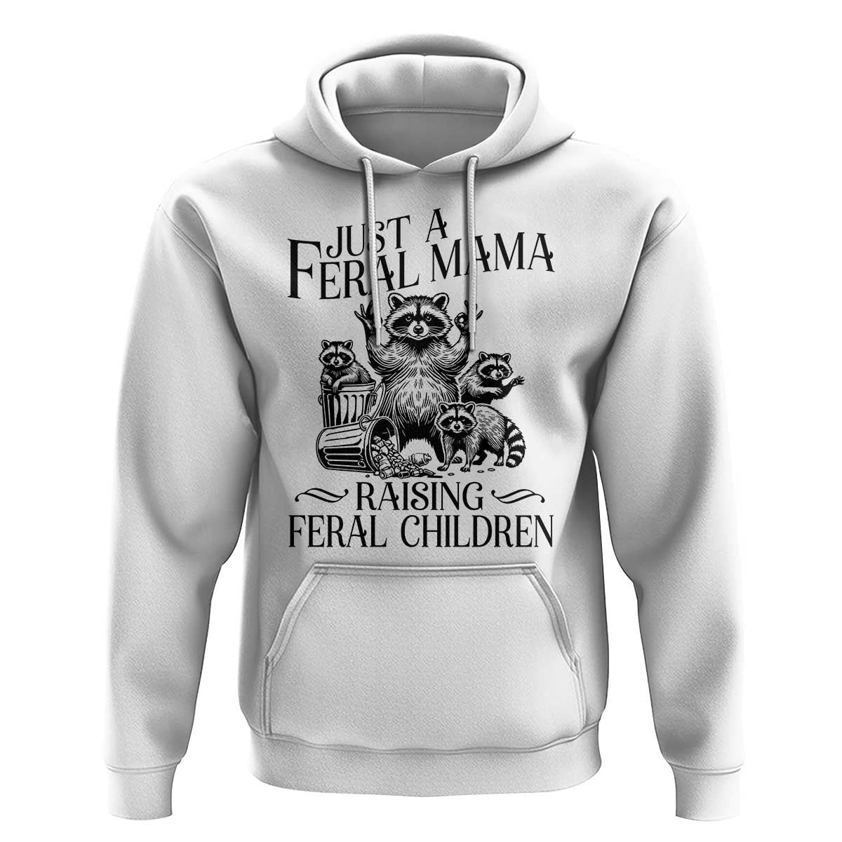 Funny Just A Feral Mama Raising Feral Children Hoodie Raccoon Mother's Day