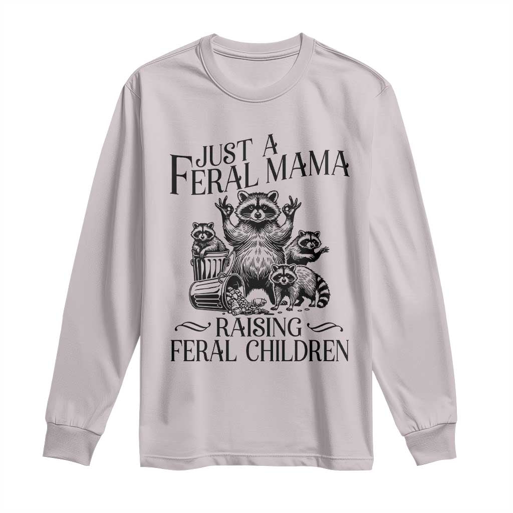 Funny Just A Feral Mama Raising Feral Children Long Sleeve Shirt Raccoon Mother's Day