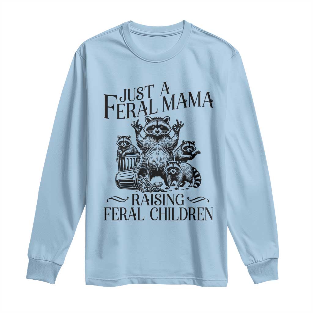 Funny Just A Feral Mama Raising Feral Children Long Sleeve Shirt Raccoon Mother's Day
