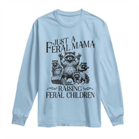 Funny Just A Feral Mama Raising Feral Children Long Sleeve Shirt Raccoon Mother's Day