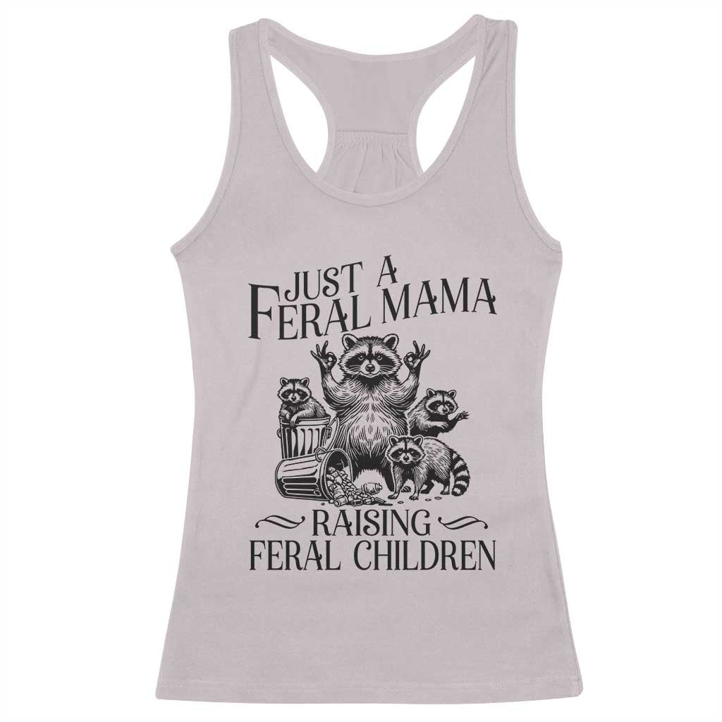 Funny Just A Feral Mama Raising Feral Children Racerback Tank Top Raccoon Mother's Day