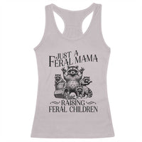 Funny Just A Feral Mama Raising Feral Children Racerback Tank Top Raccoon Mother's Day