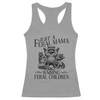 Funny Just A Feral Mama Raising Feral Children Racerback Tank Top Raccoon Mother's Day