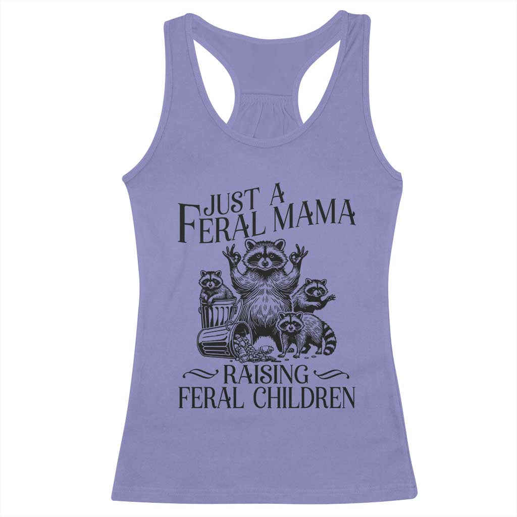 Funny Just A Feral Mama Raising Feral Children Racerback Tank Top Raccoon Mother's Day