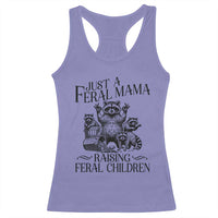 Funny Just A Feral Mama Raising Feral Children Racerback Tank Top Raccoon Mother's Day