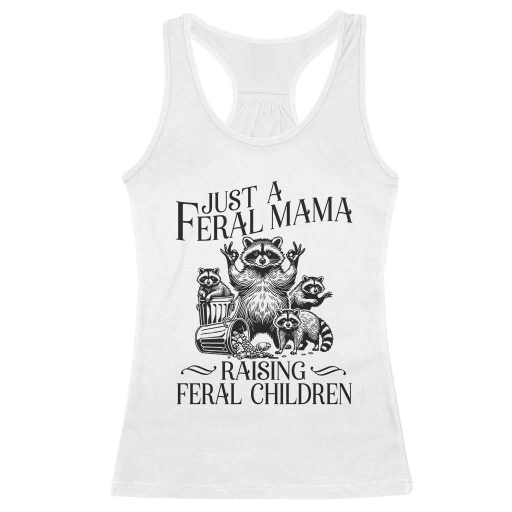 Funny Just A Feral Mama Raising Feral Children Racerback Tank Top Raccoon Mother's Day