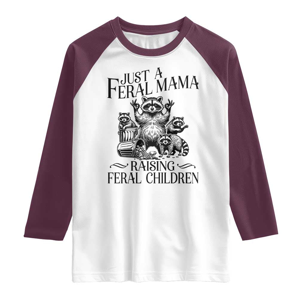 Funny Just A Feral Mama Raising Feral Children Raglan Shirt Raccoon Mother's Day