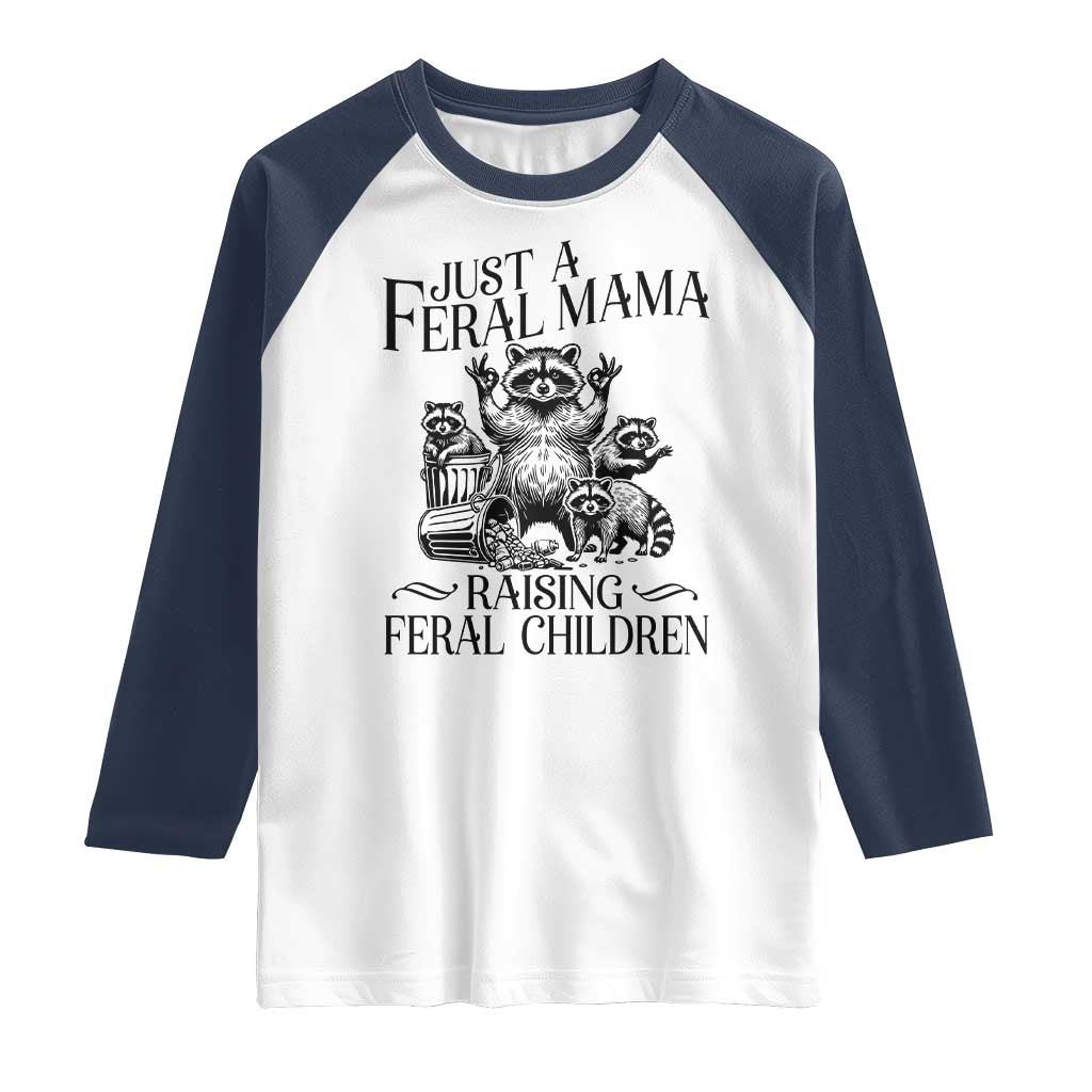 Funny Just A Feral Mama Raising Feral Children Raglan Shirt Raccoon Mother's Day